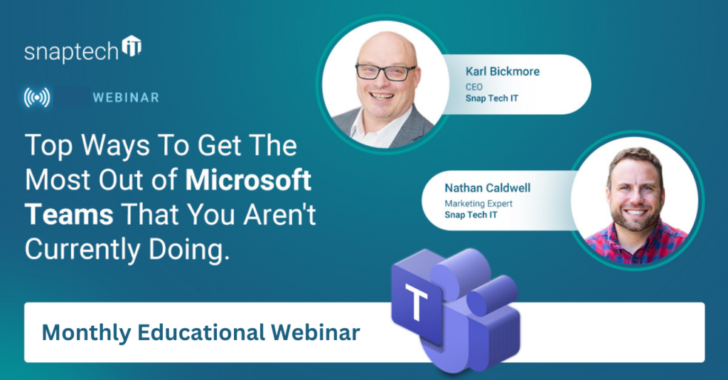 Snap Tech CEO, Karl Bickmore and Marketing Expert, Nathan Caldwell presenting Top 10 Ways to Get the Most Out of Microsoft Teams